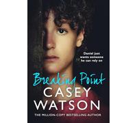Breaking Point: The new fostering memoir from THE MILLION-COPY BESTSELLING AUTHOR Casey Watson, new for 2026