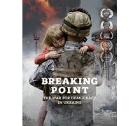 Breaking Point: The War for Democracy in Ukraine