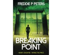 BREAKING POINT: They may break his body, never his spirit: Henry Crowne Paying the Price Book 2 (HENRY CROWNE PAYING THE PRICE series.)