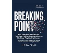 BREAKING POINT: Why Your Mind Is Maxed Out, Your Heart Is Shut Down, and How to Find Your Way Back to Human (The Human Frequency Series)