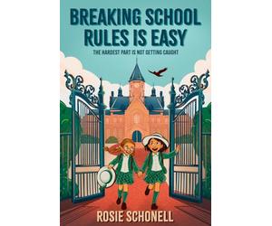 Breaking School Rules is Easy: The hardest part is not getting caught