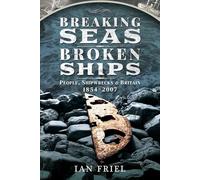 Breaking Seas, Broken Ships: People, Shipwrecks and Britain, 1854-2007