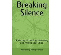 Breaking Silence: A journey of healing, becoming and finding your voice