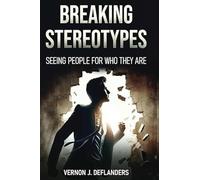Breaking Stereotypes: Seeing People for Who They Are
