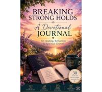 Breaking Strongholds: A Devotional Journal For Healing, Reflection & Spiritual Growth