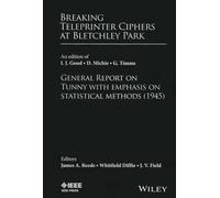 Breaking Teleprinter Ciphers at Bletchley Park: An edition of I.J. Good, D. Michie and G. Timms: General Report on Tunny with Emphasis on Statistical Methods (1945)