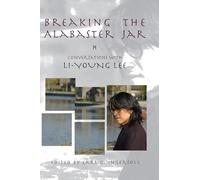 Breaking the Alabaster Jar: Conversations with Li-Young Lee: 07 (American Readers Series)