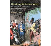 Breaking The Backcountry: Seven Years War In Virginia And Pennsylvania 1754-1765 (Regional)