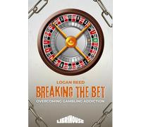Breaking the Bet Overcoming Gambling Addiction (Overcoming Addiction)
