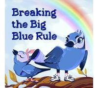 Breaking the Big Blue Rule: A Social-Emotional Learning Adventure About Courage and Empathy