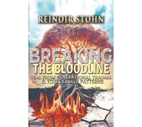 Breaking the Bloodline - Heal From Generational Trauma and Toxic Family Patterns