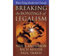 Breaking the Bondage of Legalism: When Trying Harder Isn't Enough