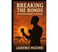 Breaking the Bonds: An African Journey to Freedom (The Jubilee Chronicles)