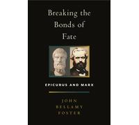 Breaking the Bonds of Fate : Epicurus and Marx