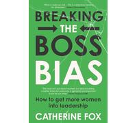 Breaking the Boss Bias: How to get more women into leadership
