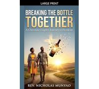 Breaking the Bottle Together: A Christian Couple's Journey to Freedom