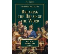 Breaking the Bread of the Word: Volume 3 - Ordinary Time Weeks 1-17