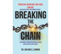 Breaking the Chain: Deliverance from Generational Curses and Household Witchcraft