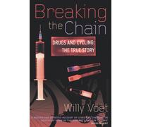 Breaking The Chain : Drugs and Cycling - The True Story