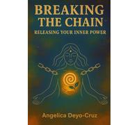 Breaking The Chain: Releasing your Inner Power