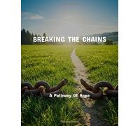 Breaking The Chains: A Pathway Of Hope