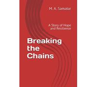 Breaking the Chains: A Story of Hope and Resilience