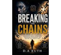 Breaking the Chains: A Strategic Path to Surviving Narcissistic Abuse, Establishing Unshakable Boundaries, and Healing Your Sense of Self (The Toxic Relationship Recovery Series)