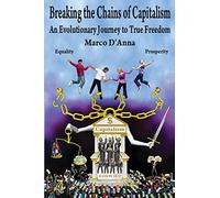 Breaking the Chains of Capitalism: An Evolutionary Journey to True Freedom