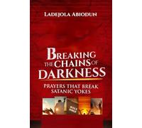 Breaking the Chains of Darkness: Prayers That Break Satanic Yokes