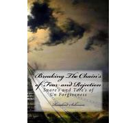 Breaking The Chains of Fear and Rejection: Snare and Tare's of Un Forgiveness
