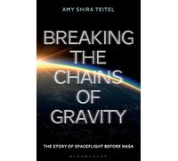 Breaking the Chains of Gravity: The Story of Spaceflight before NASA