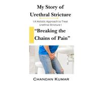 Breaking the Chains of Pain: Story to Cure Urethral Stricture