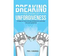 Breaking the Chains of Unforgiveness