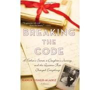 Breaking the Code: A Father's Secret, a Daughter's Journey, and the Question That Changed Everything