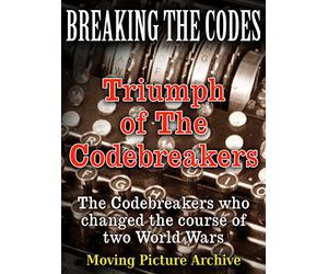 Breaking The Codes - Triumph of The Codebreakers