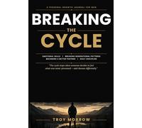 Breaking the Cycle: A 90-Day Personal Growth Journal for Men