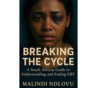 Breaking the Cycle: A South African Guide to Understanding and Ending GBV