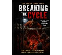 BREAKING THE CYCLE: Escaping Prison, Poverty & Generational Pain