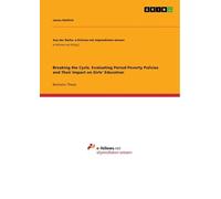 Breaking the Cycle. Evaluating Period Poverty Policies and Their Impact on Girls' Education