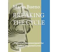 BREAKING THE CYCLE: Financial Empowerment for Justice-Impacted Lives