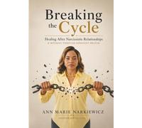 Breaking the Cycle: Healing After Narcissistic Relationships