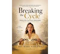 Breaking the Cycle: Healing After Narcissistic Relationships