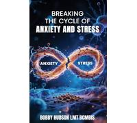 Breaking the Cycle of Anxiety and Stress