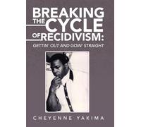 Breaking the Cycle of Recidivism: Gettin' Out and Goin' Straight