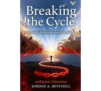 Breaking the Cycle: Overcoming Masturbation and Porn Addiction (Ridding Addiction)
