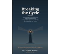 Breaking the Cycle: Understanding Anxious Attachment, Healing Survival Patterns, Ending Self-Abandonment, and Building the Relationships You Deserve