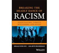 Breaking the Deadly Dance of Racism: Perpetrators, Targets, Allies, and Bystanders