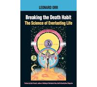 Breaking the Death Habit: The Science of Everlasting Life