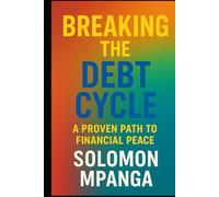 Breaking the Debt Cycle: A Proven Path to Financial Peace.