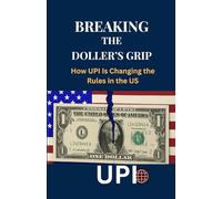 Breaking the Dollar’s Grip: How UPI Is Changing the Rules in the US